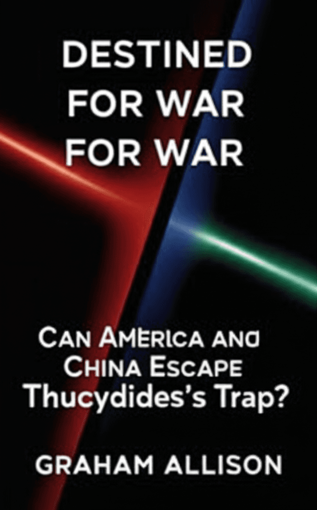Destined for War: Can America and China Escape Thucydides's Trap?