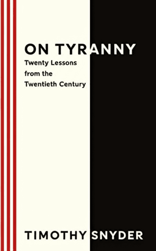 On Tyranny: Twenty Lessons from the Twentieth Century