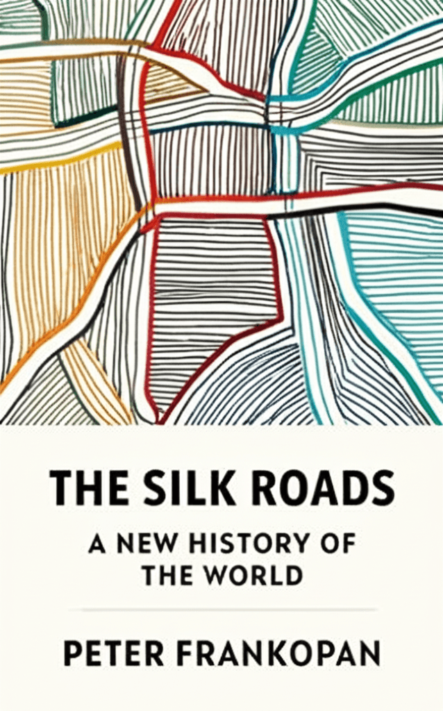 The Silk Roads: A New History of the World
